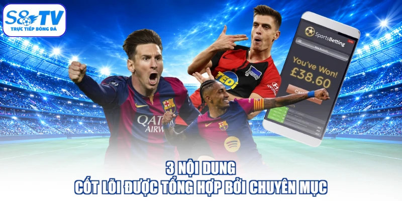 3 nội dung cốt lõi được tổng hợp bởi chuyên mục
