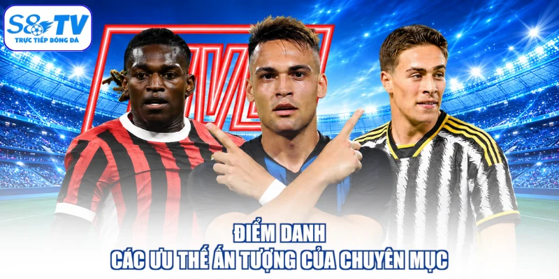 Điểm danh các ưu thế ấn tượng của chuyên mục